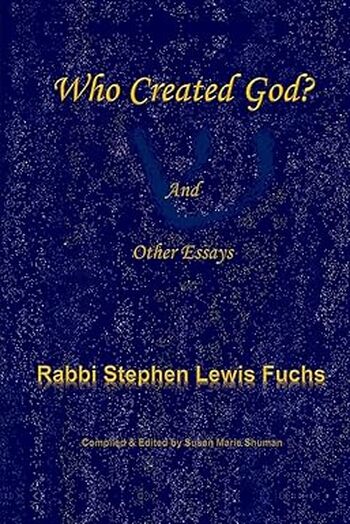 Who Created God? Stephen Lewis Fuchs